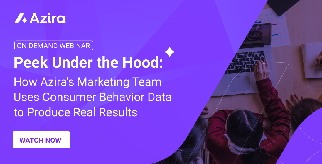 Webinar peek under the hood how azira s marketing team uses consumer